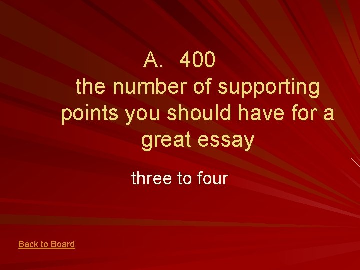 A. 400 the number of supporting points you should have for a great essay