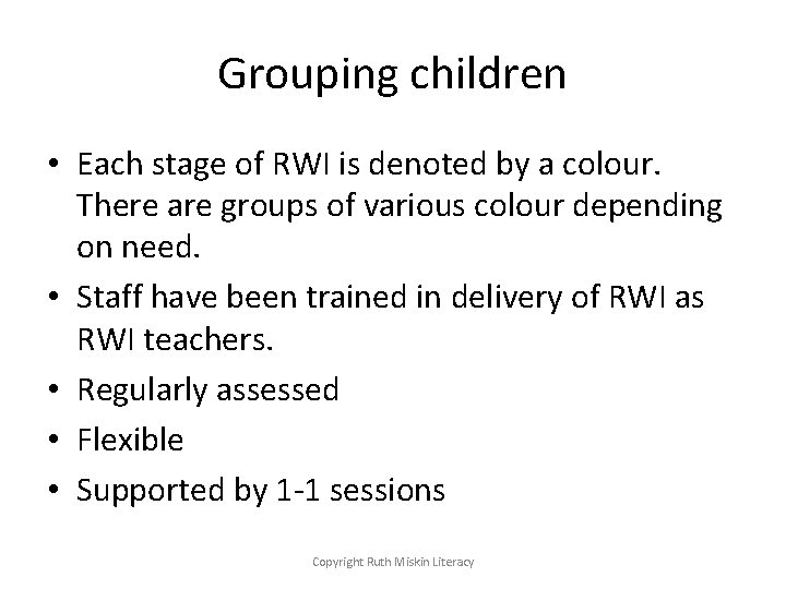 Grouping children • Each stage of RWI is denoted by a colour. There are