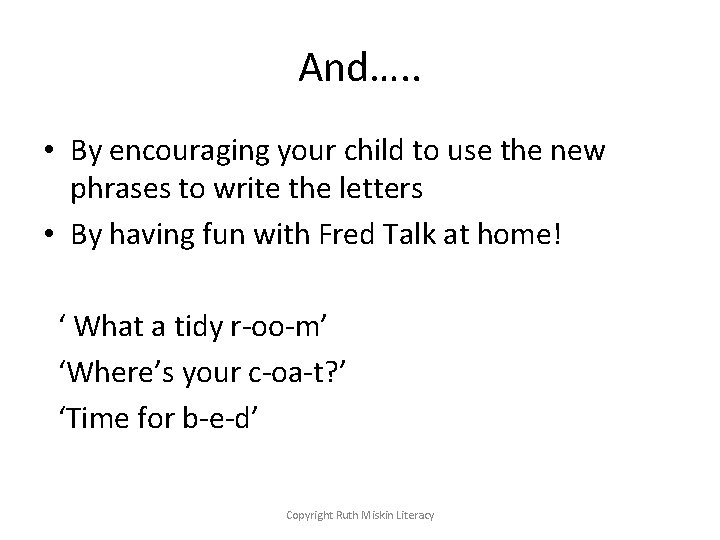 And…. . • By encouraging your child to use the new phrases to write