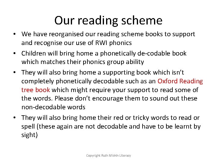 Our reading scheme • We have reorganised our reading scheme books to support and