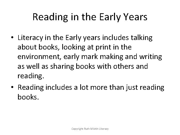 Reading in the Early Years • Literacy in the Early years includes talking about