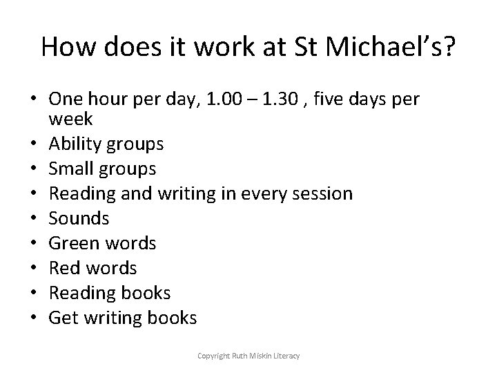 How does it work at St Michael’s? • One hour per day, 1. 00