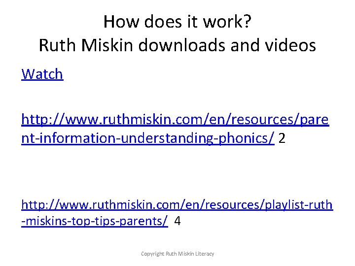 How does it work? Ruth Miskin downloads and videos Watch http: //www. ruthmiskin. com/en/resources/pare