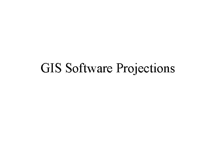 GIS Software Projections 