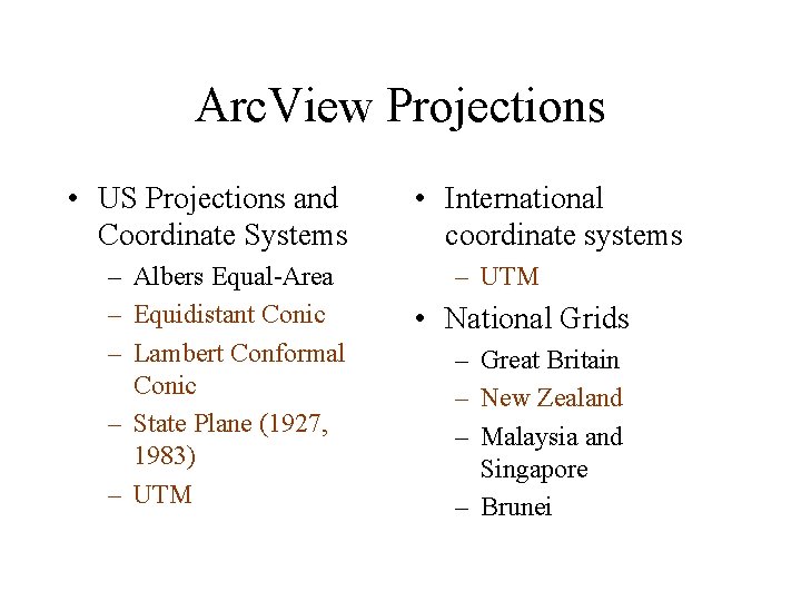 Arc. View Projections • US Projections and Coordinate Systems – Albers Equal-Area – Equidistant