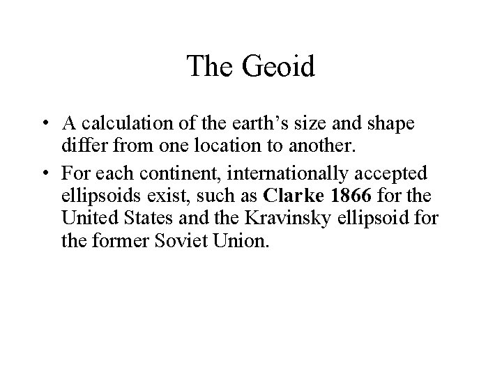 The Geoid • A calculation of the earth’s size and shape differ from one