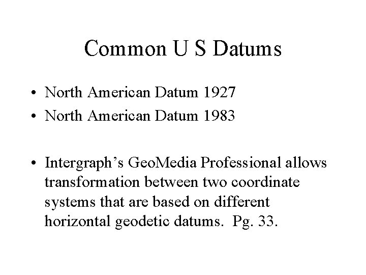 Common U S Datums • North American Datum 1927 • North American Datum 1983