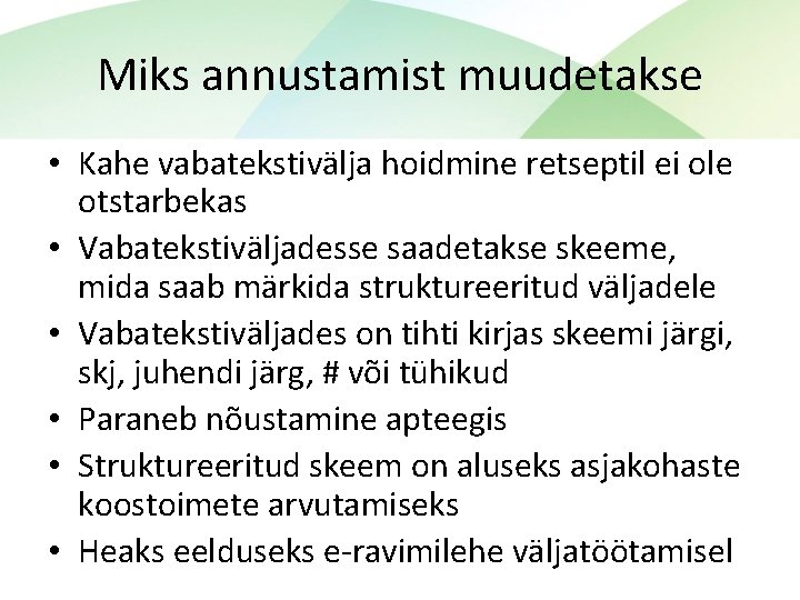 Miks annustamist muudetakse • Kahe vabatekstivälja hoidmine retseptil ei ole otstarbekas • Vabatekstiväljadesse saadetakse