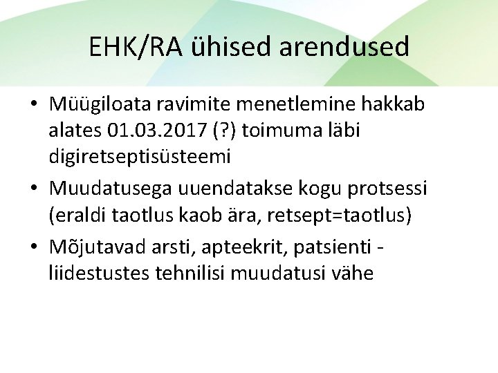 EHK/RA ühised arendused • Müügiloata ravimite menetlemine hakkab alates 01. 03. 2017 (? )