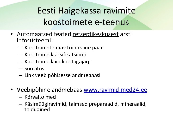 Eesti Haigekassa ravimite koostoimete e-teenus • Automaatsed teated retseptikeskusest arsti infosüsteemi: – – –
