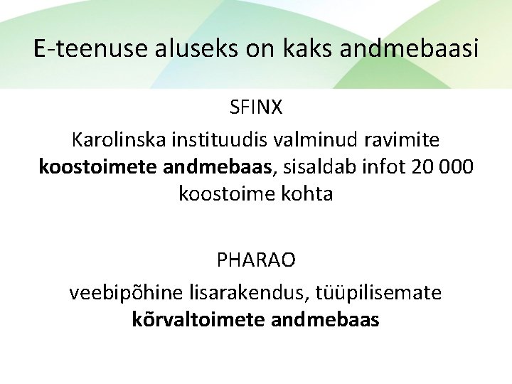 E-teenuse aluseks on kaks andmebaasi SFINX Karolinska instituudis valminud ravimite koostoimete andmebaas, sisaldab infot