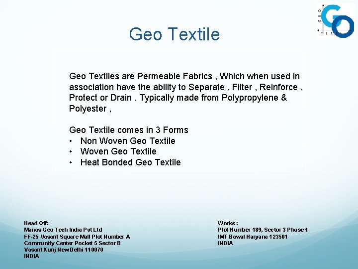 Geo Textiles are Permeable Fabrics , Which when used in association have the ability