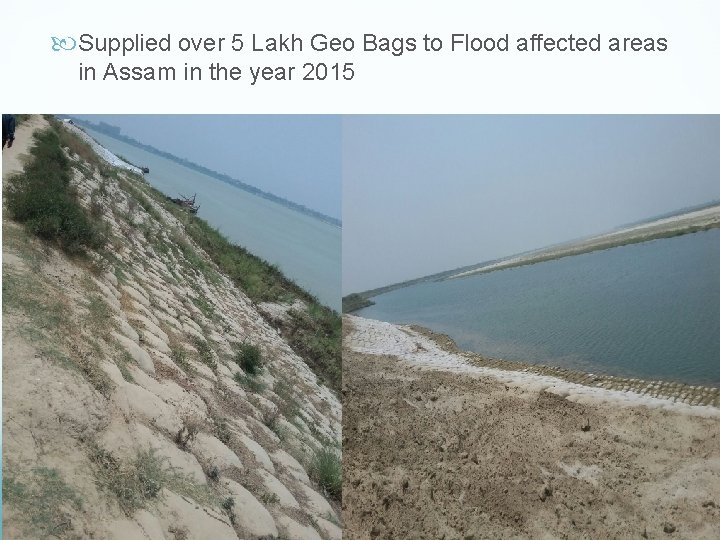  Supplied over 5 Lakh Geo Bags to Flood affected areas in Assam in
