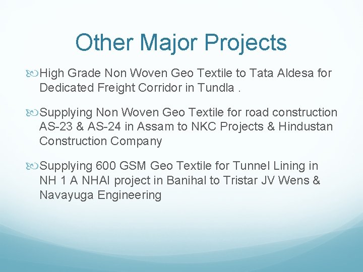 Other Major Projects High Grade Non Woven Geo Textile to Tata Aldesa for Dedicated