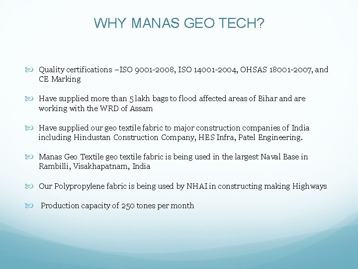 WHY MANAS GEO TECH? Quality certifications –ISO 9001 -2008, ISO 14001 -2004, OHSAS 18001