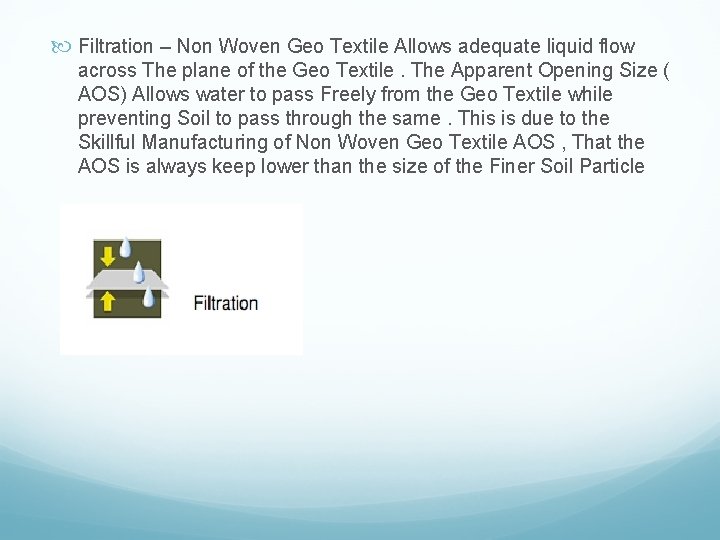  Filtration – Non Woven Geo Textile Allows adequate liquid flow across The plane