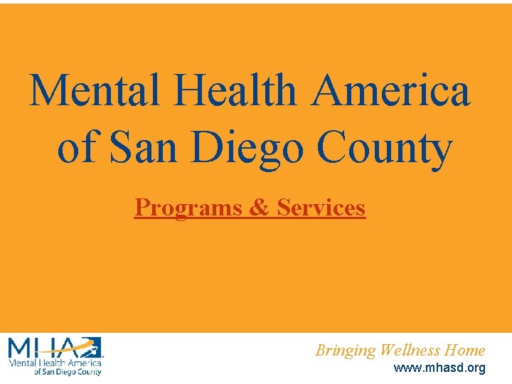 Mental Health America of San Diego County Programs & Services Bringing Wellness Home www.