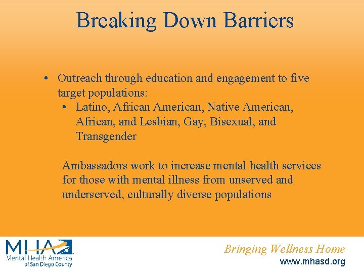 Breaking Down Barriers • Outreach through education and engagement to five target populations: •