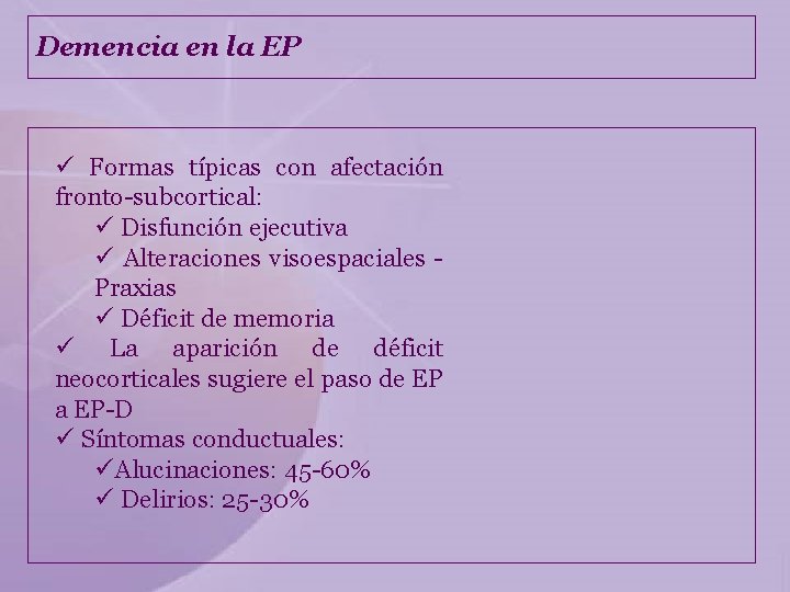 Demencia en la EP ü Formas típicas con afectación fronto-subcortical: ü Disfunción ejecutiva ü