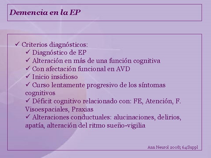 Demencia en la EP ü Criterios diagnósticos: ü Diagnóstico de EP ü Alteración en