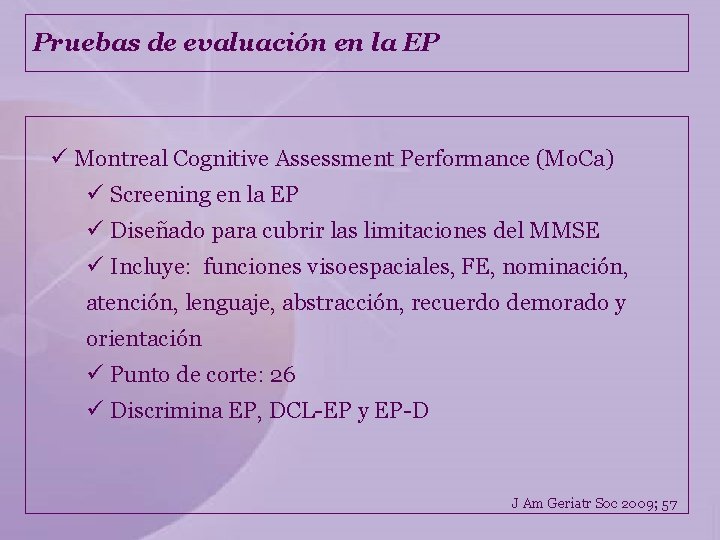 Pruebas de evaluación en la EP ü Montreal Cognitive Assessment Performance (Mo. Ca) ü