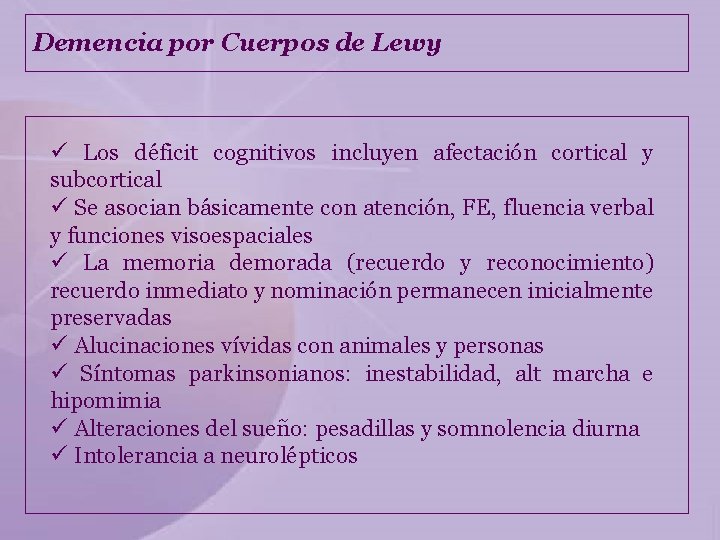 Demencia por Cuerpos de Lewy ü Los déficit cognitivos incluyen afectación cortical y subcortical