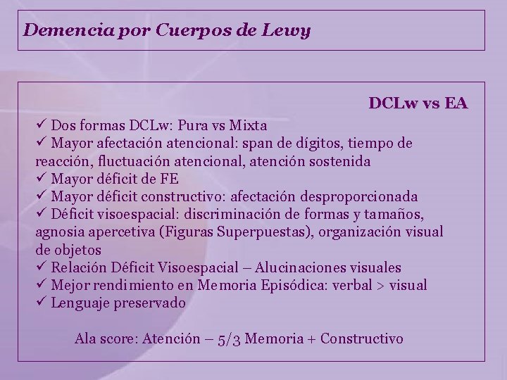 Demencia por Cuerpos de Lewy DCLw vs EA ü Dos formas DCLw: Pura vs