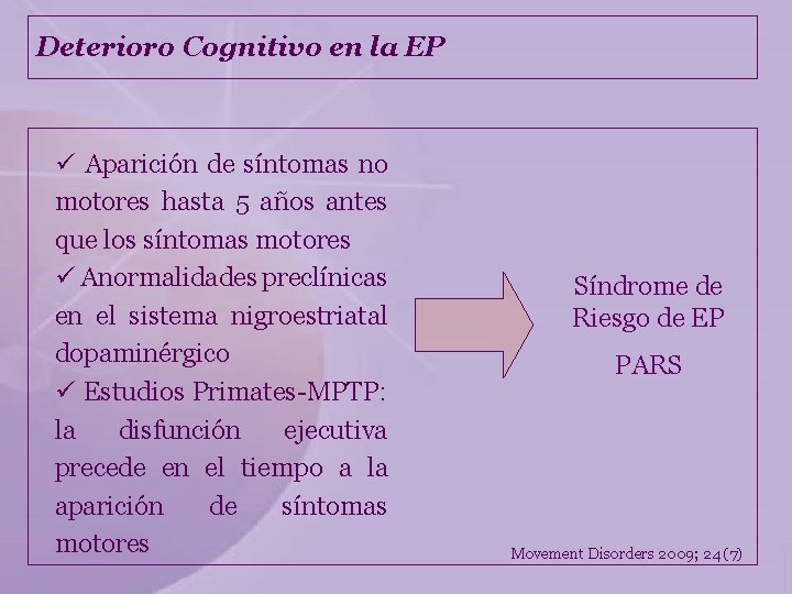 Deterioro Cognitivo en la EP ü Aparición de síntomas no motores hasta 5 años