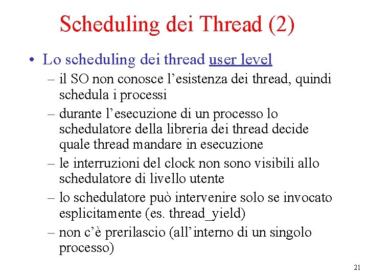 Scheduling dei Thread (2) • Lo scheduling dei thread user level – il SO