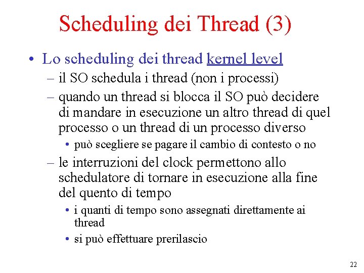 Scheduling dei Thread (3) • Lo scheduling dei thread kernel level – il SO