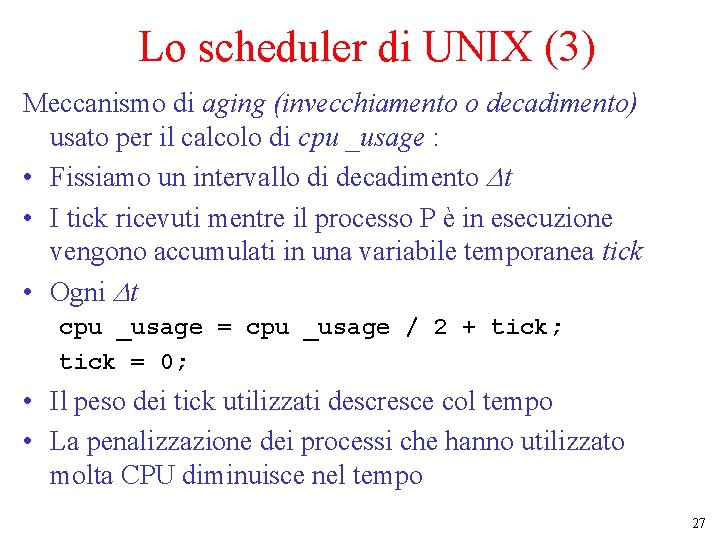 Lo scheduler di UNIX (3) Meccanismo di aging (invecchiamento o decadimento) usato per il