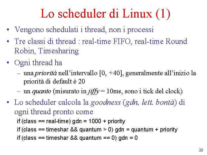 Lo scheduler di Linux (1) • Vengono schedulati i thread, non i processi •