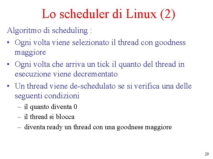 Lo scheduler di Linux (2) Algoritmo di scheduling : • Ogni volta viene selezionato