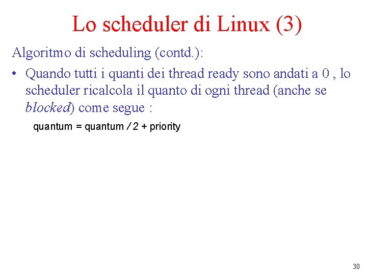 Lo scheduler di Linux (3) Algoritmo di scheduling (contd. ): • Quando tutti i