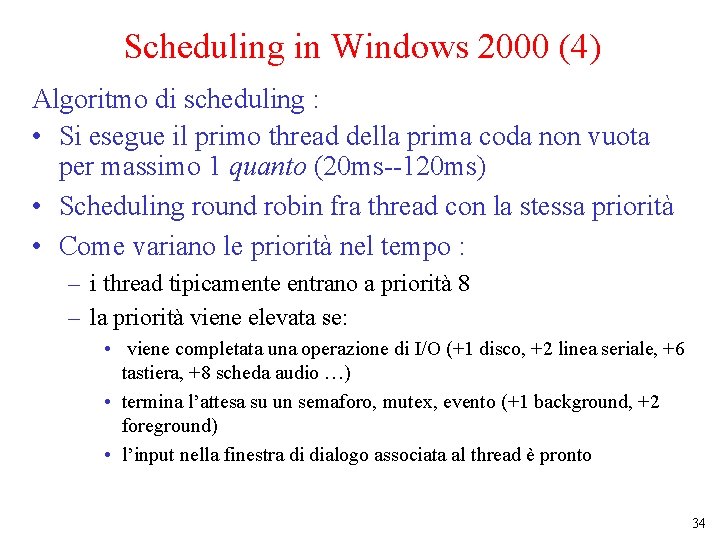 Scheduling in Windows 2000 (4) Algoritmo di scheduling : • Si esegue il primo