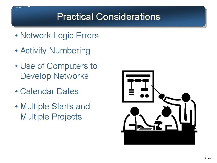 Practical Considerations • Network Logic Errors • Activity Numbering • Use of Computers to
