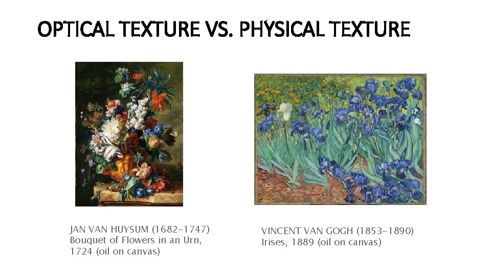 OPTICAL TEXTURE VS. PHYSICAL TEXTURE JAN VAN HUYSUM (1682 -1747) Bouquet of Flowers in