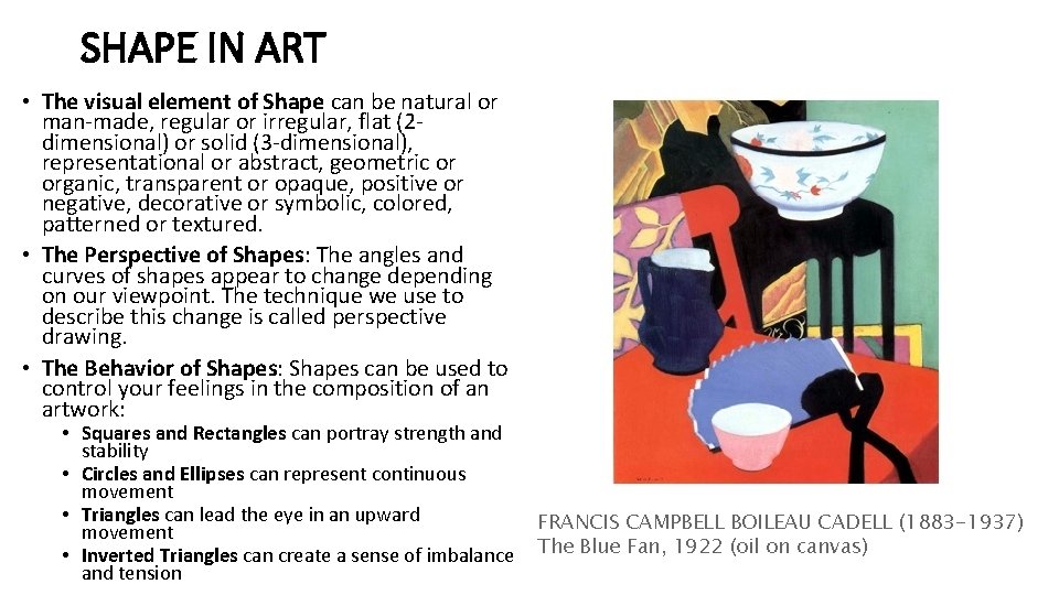 SHAPE IN ART • The visual element of Shape can be natural or man-made,