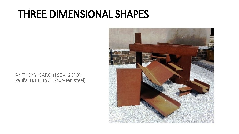 THREE DIMENSIONAL SHAPES ANTHONY CARO (1924 -2013) Paul's Turn, 1971 (cor-ten steel) 