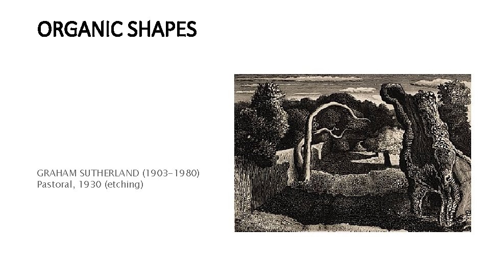 ORGANIC SHAPES GRAHAM SUTHERLAND (1903 -1980) Pastoral, 1930 (etching) 