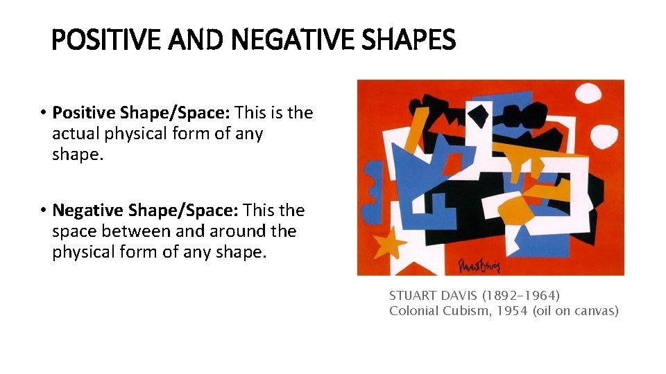 POSITIVE AND NEGATIVE SHAPES • Positive Shape/Space: This is the actual physical form of