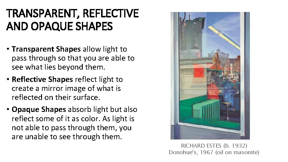 TRANSPARENT, REFLECTIVE AND OPAQUE SHAPES • Transparent Shapes allow light to pass through so