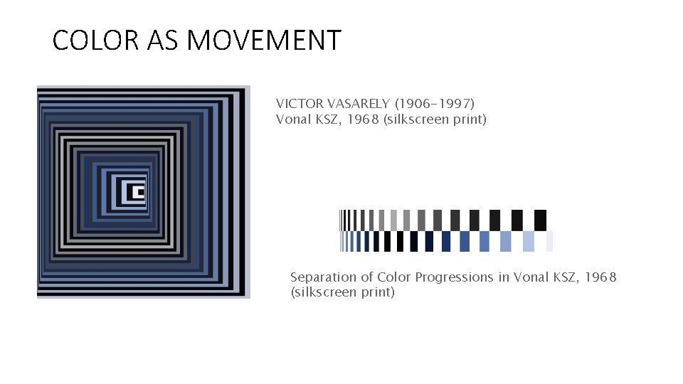 COLOR AS MOVEMENT VICTOR VASARELY (1906 -1997) Vonal KSZ, 1968 (silkscreen print) Separation of
