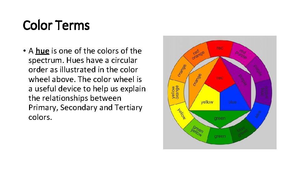 Color Terms • A hue is one of the colors of the spectrum. Hues