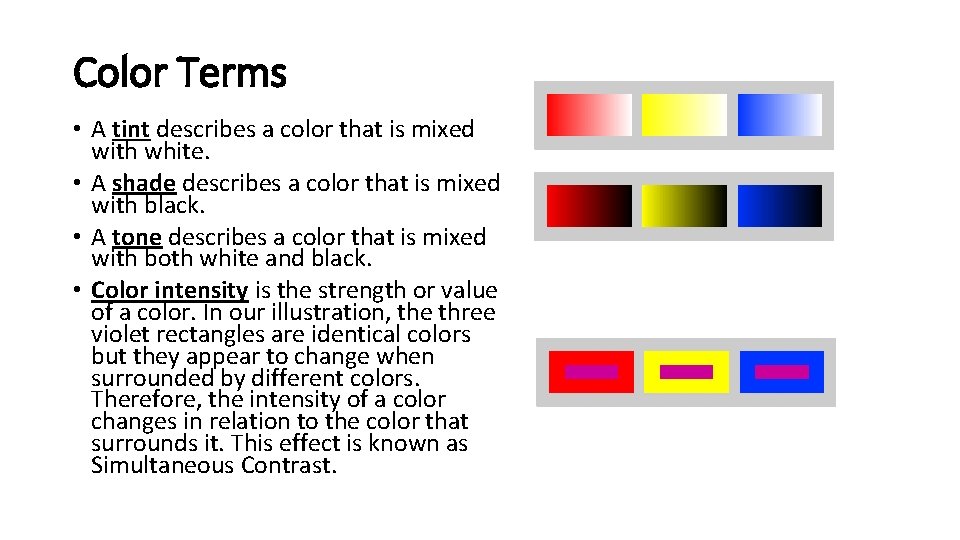 Color Terms • A tint describes a color that is mixed with white. •