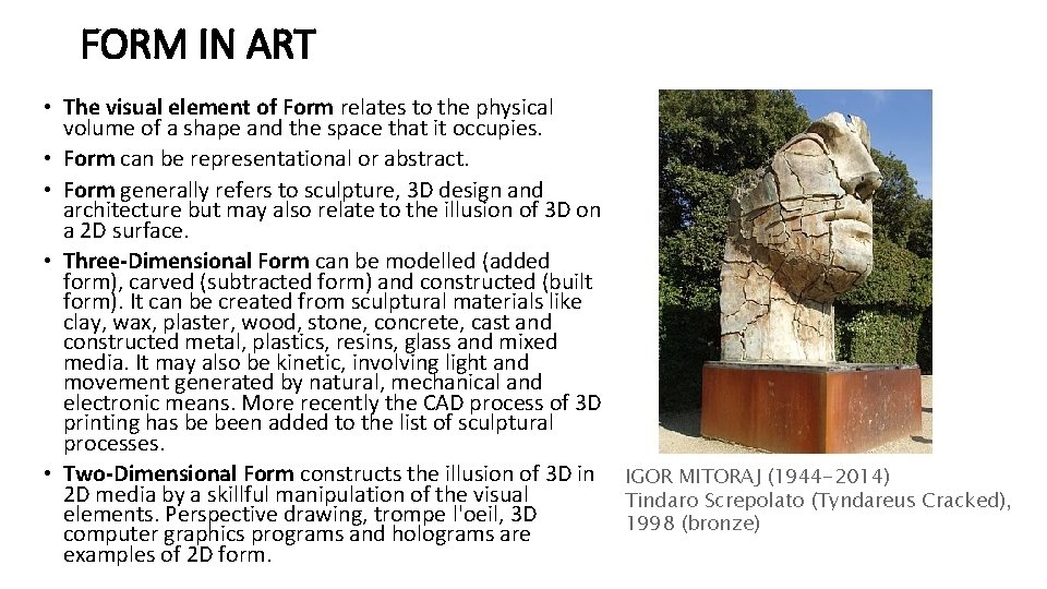 FORM IN ART • The visual element of Form relates to the physical volume