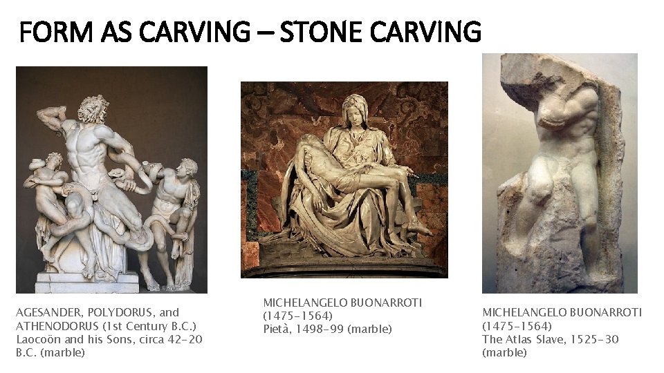 FORM AS CARVING – STONE CARVING AGESANDER, POLYDORUS, and ATHENODORUS (1 st Century B.