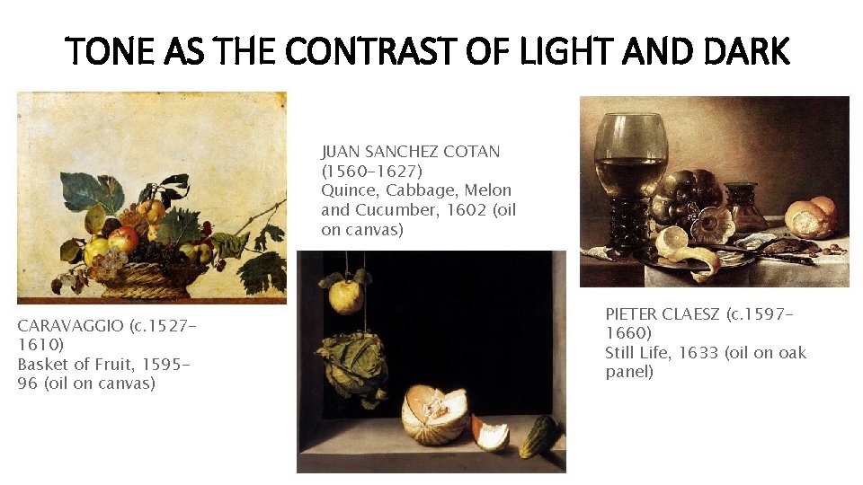 TONE AS THE CONTRAST OF LIGHT AND DARK JUAN SANCHEZ COTAN (1560 -1627) Quince,