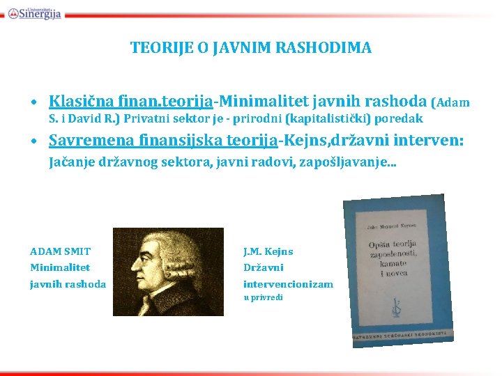 TEORIJE O JAVNIM RASHODIMA • Klasična finan. teorija-Minimalitet javnih rashoda (Adam S. i David