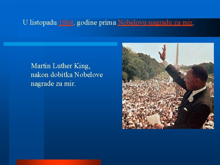 U listopadu 1964. godine prima Nobelovu nagradu za mir. Martin Luther King, nakon dobitka